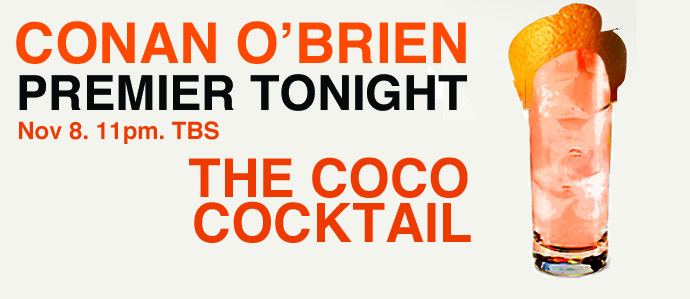 Celebrate the Premier of Conan Tonight with the Coco Cocktail